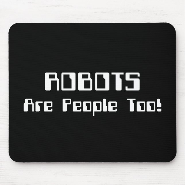 ROBOTS Are People Too! Mouse Mat (Front)
