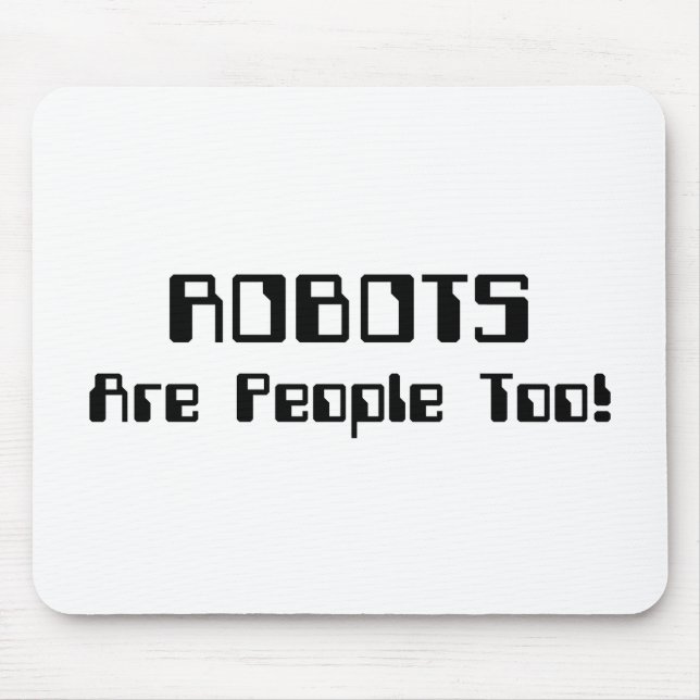 ROBOTS Are People Too! Mouse Mat (Front)