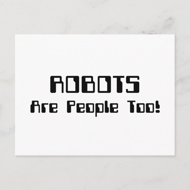 ROBOTS Are People Too! Postcard (Front)