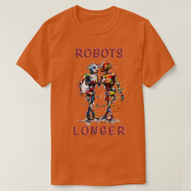 Robots do it Longer T-Shirt (Design Front)