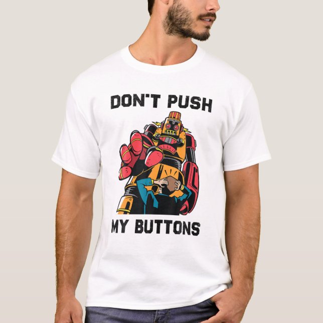 Robots - Don't Push My Buttons - Engineer - Scienc T-Shirt (Front)