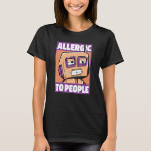 Robots Humor Robotics Artificial Ai Allergic To P T-Shirt