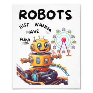 Robots just wanna have fun photo print
