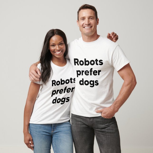 Robots prefer dogs T-Shirt (Unisex)