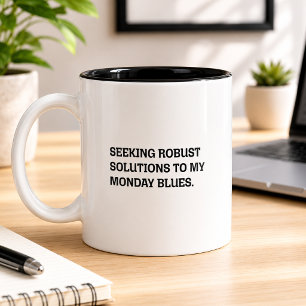 Robust Solutions Monday Blues Funny Work Slogan Two-Tone Coffee Mug