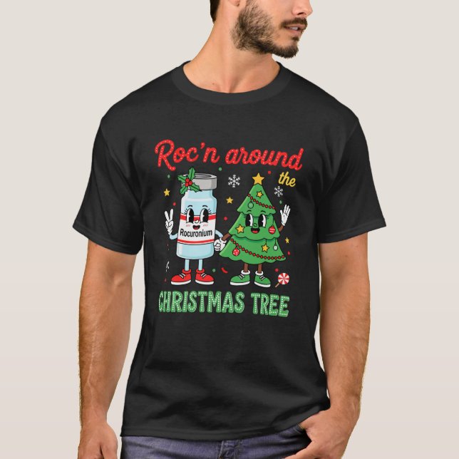 Roc n Around The Christmas Tree ER ED ICU Nurse Ch T-Shirt (Front)