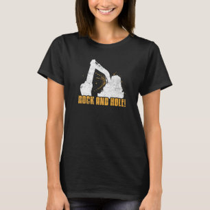 Rock and hole Excavator Driver Heavy Equipment Ope T-Shirt