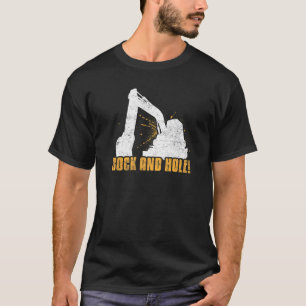Rock and hole Excavator Driver Heavy Equipment Ope T-Shirt