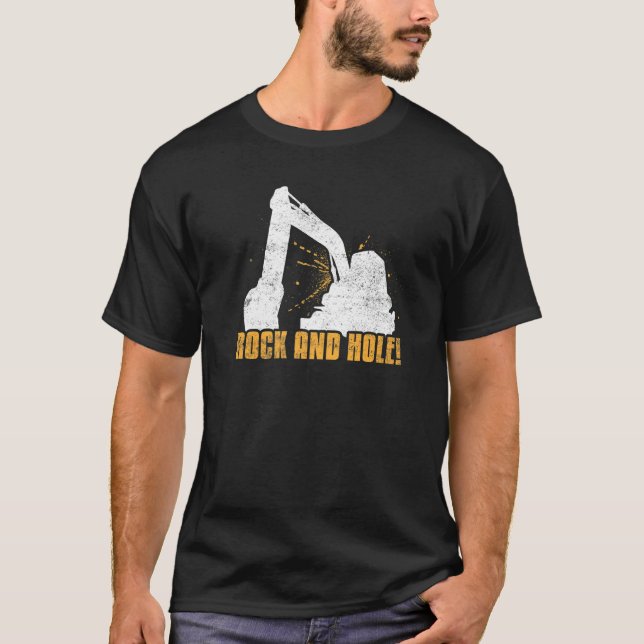 Rock and hole Excavator Driver Heavy Equipment Ope T-Shirt (Front)