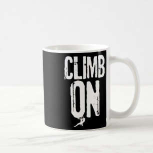 Rock And Mountain Climbing Lover Gift For Climber Coffee Mug