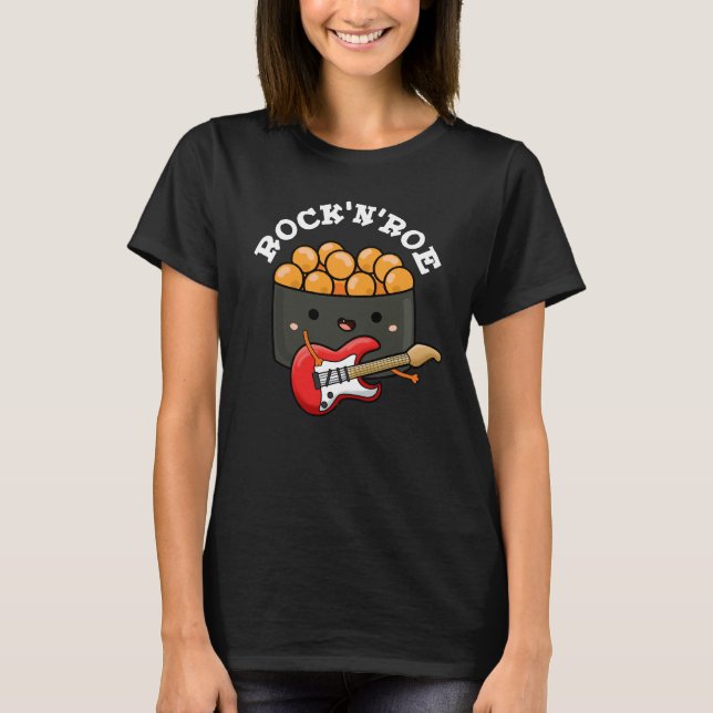 Rock And Roe Funny Sushi Pun Dark BG T-Shirt (Front)