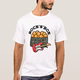 Rock And Roe Funny Sushi Pun  T-Shirt