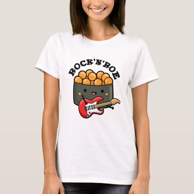 Rock And Roe Funny Sushi Pun  T-Shirt (Front)