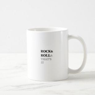 Rock and Roll And That's It Coffee Mug