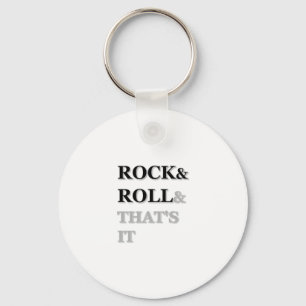 Rock and Roll And That's It Key Ring