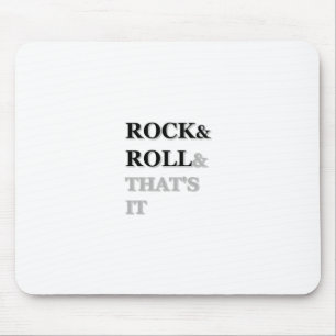 Rock and Roll And That's It Mouse Mat