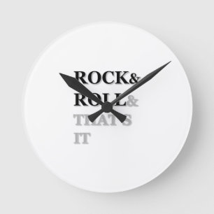 Rock and Roll And That's It Round Clock