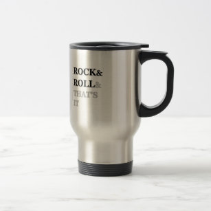 Rock and Roll And That's It Travel Mug