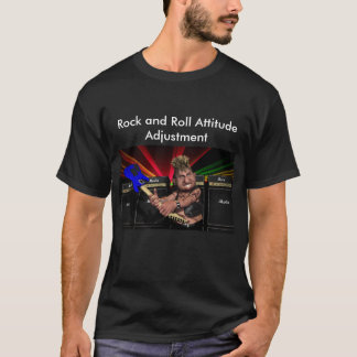 Rock and Roll Attitude adjustment T-Shirt