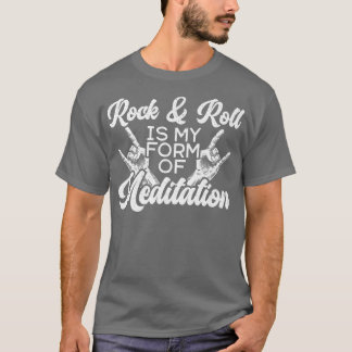 Rock And Roll Is For My Meditation Guitarist Guita T-Shirt