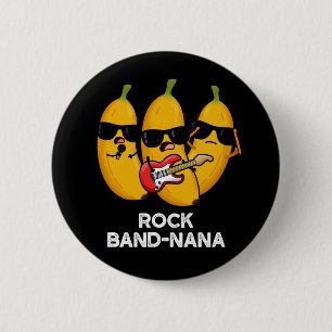 Rock Band-nana Funny Banana Pun  6 Cm Round Badge