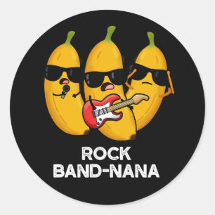 Rock Band-nana Funny Banana Pun  Classic Round Sticker