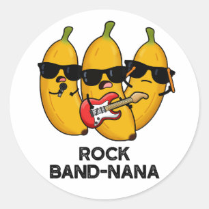 Rock Band-nana Funny Banana Pun  Classic Round Sticker