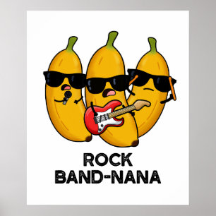 Rock Band-nana Funny Banana Pun  Poster