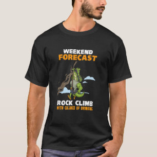 Rock Climb With A Chance Of Drinking Activity Rock T-Shirt
