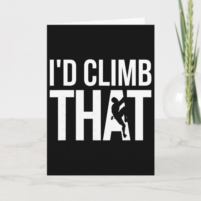 Rock Climber, Climbing - I'd Climb That  Card (Front)