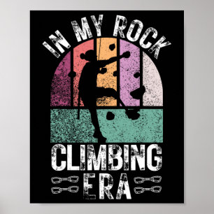 Rock Climber In My Rock Climbing Girl Era Mountain Poster
