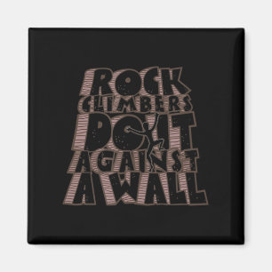Rock Climbers Do It Against a Wall Fun Climbing Magnet