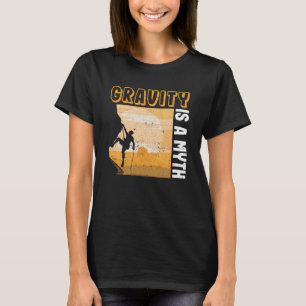 Rock climbing climber bouldering gravity T-Shirt