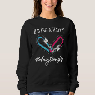 Rock Climbing Climber Having A Happy Belaytionship Sweatshirt