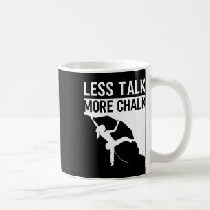Rock Climbing Climber Less Talk More Chalk Carabin Coffee Mug