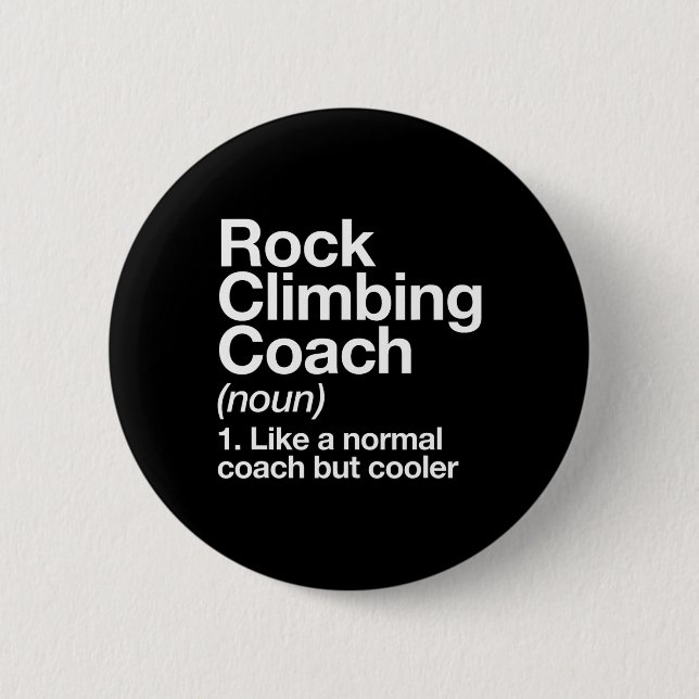 Rock Climbing Coach Funny Definition Trainer Tee  6 Cm Round Badge (Front)
