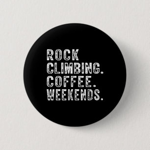 Rock Climbing Coffee Weekends Rock Climbing Lovers 6 Cm Round Badge