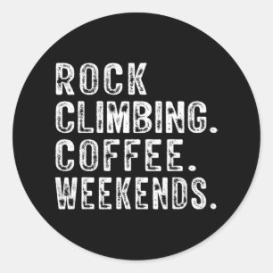 Rock Climbing Coffee Weekends Rock Climbing Lovers Classic Round Sticker