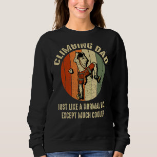 Rock Climbing Dad Just Like A Normal Dad Men's Roc Sweatshirt