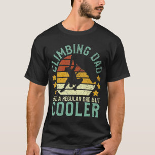 Rock Climbing Dad Mountain Climber Funny T-Shirt