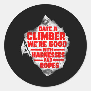 Rock Climbing Date A Climber We're Good With Harne Classic Round Sticker