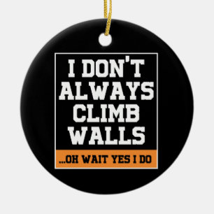 Rock Climbing Gift 'Don't Always Climb Walls' Ceramic Tree Decoration