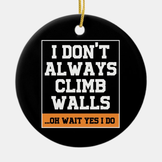 Rock Climbing Gift 'Don't Always Climb Walls' Ceramic Tree Decoration (Front)