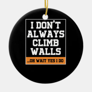 Rock Climbing Gift 'Don't Always Climb Walls' Ceramic Tree Decoration