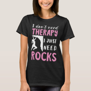 Rock Climbing I Don't Need Rocks Mountain Climbing T-Shirt