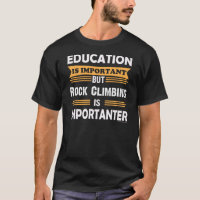 Rock Climbing is Importanter Than Education. Funny