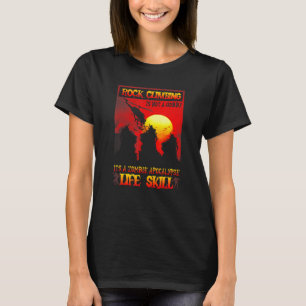 Rock Climbing Is Not A Hobby It's A Zombie Apocaly T-Shirt