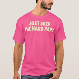 ROCK CLIMBING Just skip the hard part 1 T-Shirt