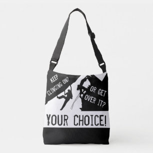 Rock Climbing - Keep Clinging On Or Get Over It? Crossbody Bag
