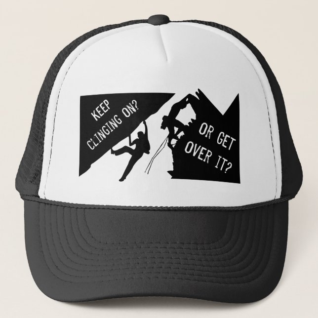 Rock Climbing - Keep Clinging On Or Get Over It? Trucker Hat (Front)